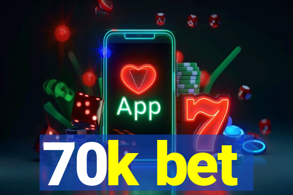 70k bet